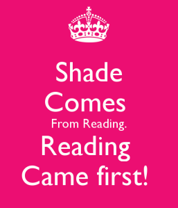 shade-comes-from-reading-reading-came-first